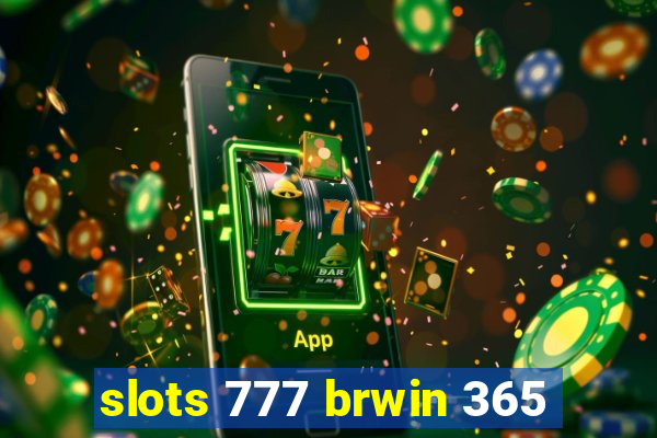 slots 777 brwin 365